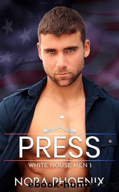 Press: A White House Gay Romance (White House Men Series Book 1) by Nora Phoenix
