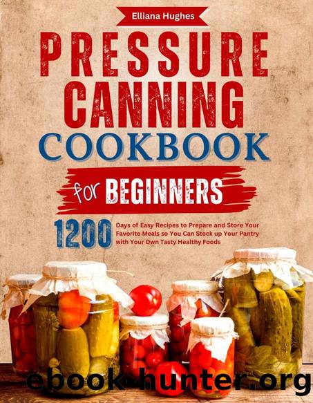 Pressure Canning Cookbook for Beginners by Hughes Elliana
