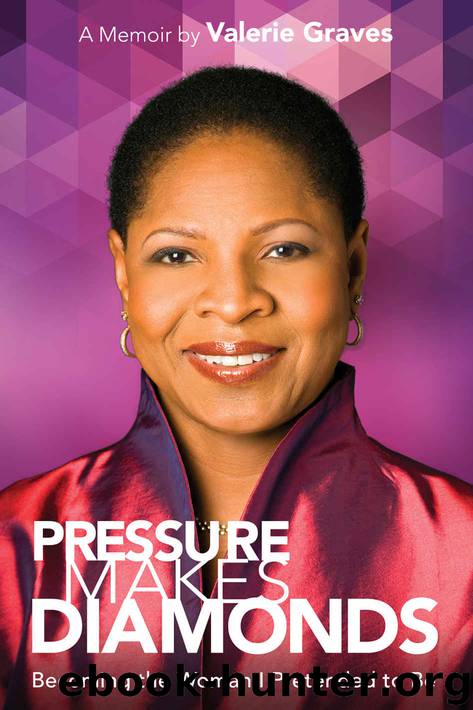 Pressure Makes Diamonds: Becoming the Woman I Pretended to Be by Graves Valerie