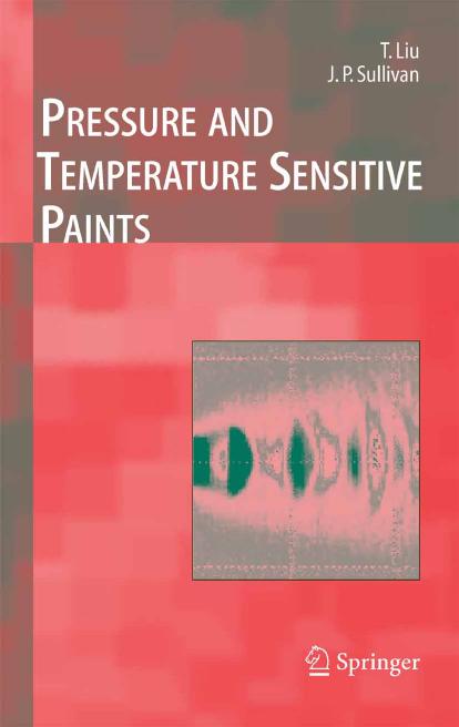 Pressure and Temperature Sensitive Paints (Experimental Fluid Mechanics) by T. Liu J.P. Sullivan