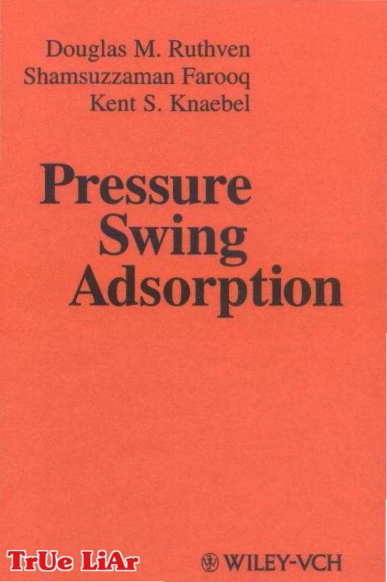 Pressure swing adsorption by Douglas M Ruthven; Shamsuzzaman Farooq; Kent S Knaebel