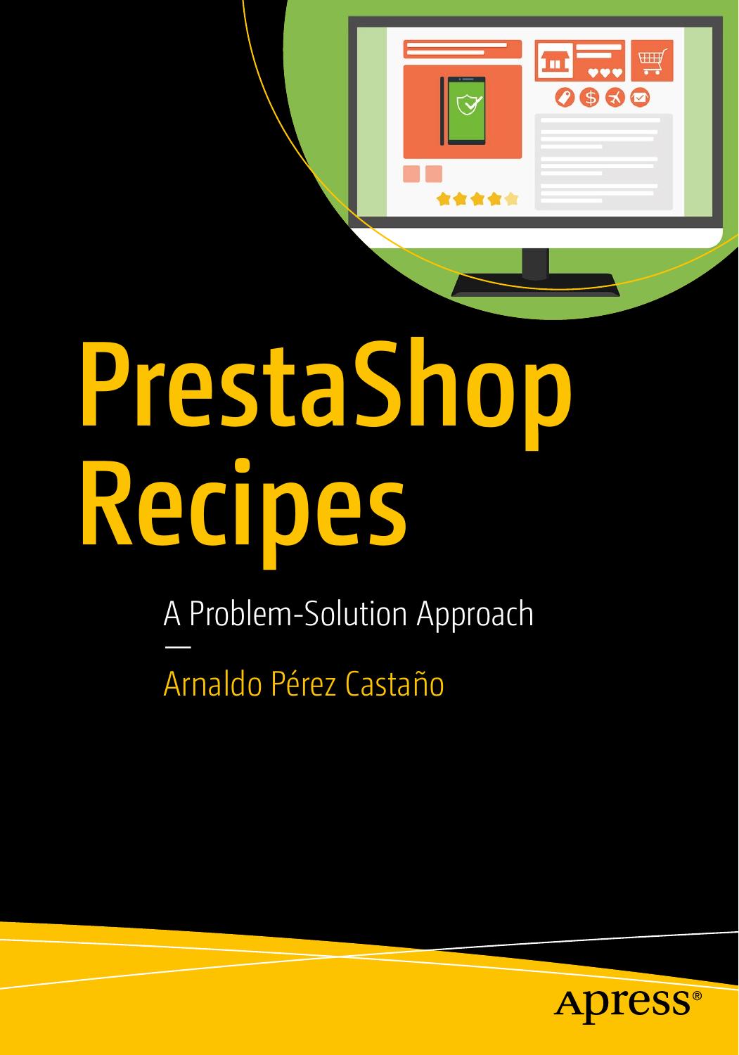 PrestaShop Recipes A Problem-Solution Approach by Castano Arnaldo Perez