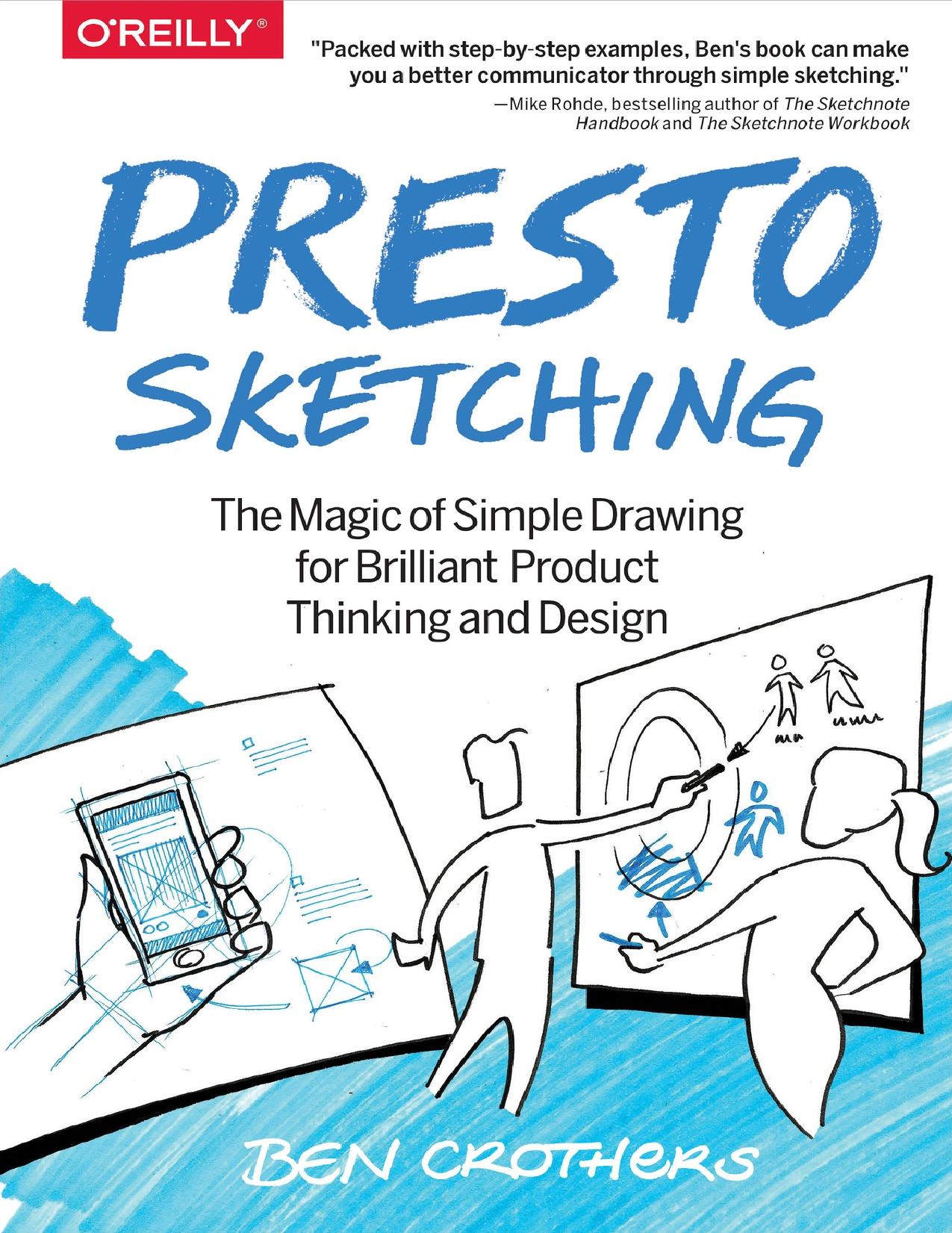 Presto Sketching: The Magic of Simple Drawing for Brilliant Product Thinking and Design by Ben Crothers