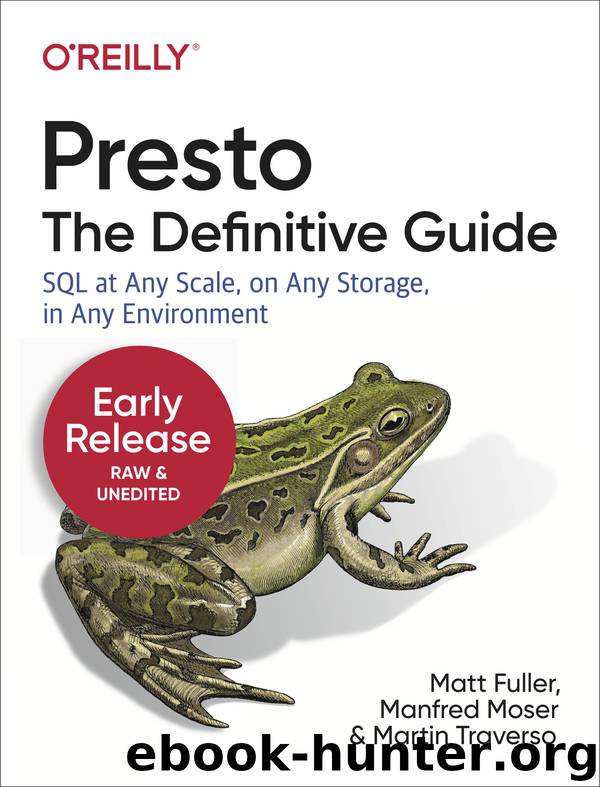 Presto: The Definitive Guide by Matt Fuller & Manfred Moser & Martin Traverso