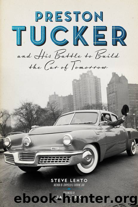 Preston Tucker and His Battle to Build the Car of Tomorrow by Steve Lehto