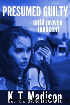 Presumed Guilty until proven innocent by Katy Madison