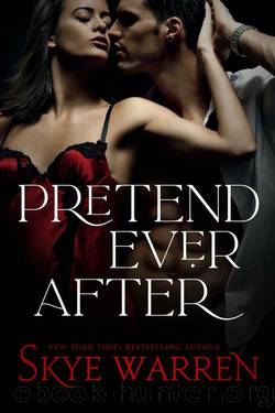 Pretend Ever After: A Fake Relationship Romance by Skye Warren