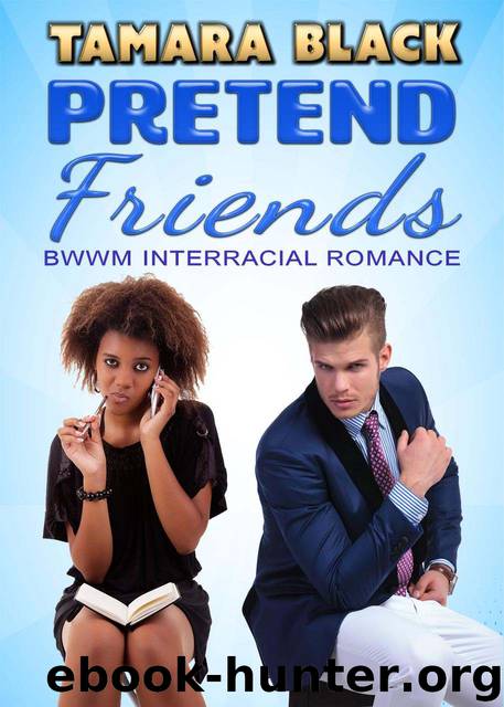 Pretend Friends: BWWM Interracial Romance by Tamara Black