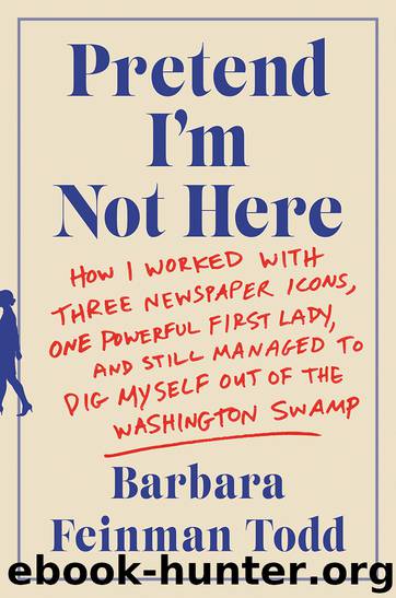 Pretend I'm Not Here by Barbara Feinman Todd