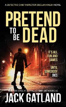 Pretend To Be Dead: A British Murder Mystery (Detective Inspector Declan Walsh Book 17) by Jack Gatland