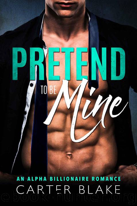 Pretend To Be Mine: An Alpha Billionaire Romance by Blake Carter
