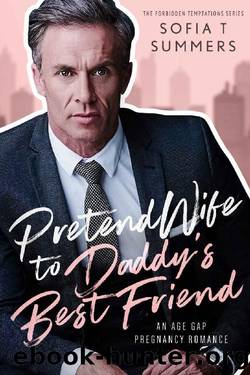 Pretend Wife to Daddy's Best Friend: An Age Gap Pregnancy Romance (Forbidden Temptations) by Sofia T Summers
