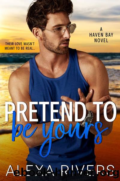 Pretend to Be Yours by Alexa Rivers