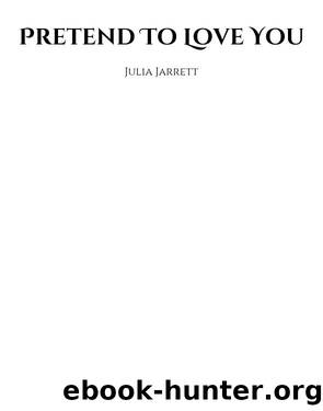 Pretend to Love You by Julia Jarrett