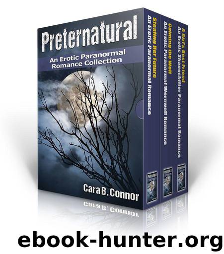Preternatural: An Erotic Paranormal Romance Collection (3 Book Bundle) by Connor Cara B