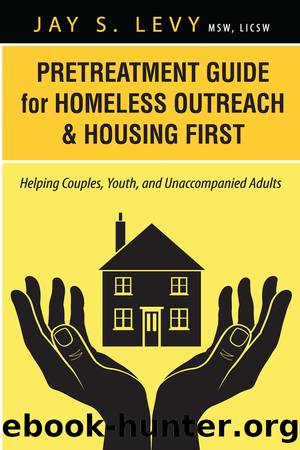 Pretreatment Guide for Homeless Outreach Housing First by Jay S. Levy