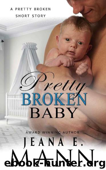 Pretty Broken Baby: A Pretty Broken Short Story by Jeana E. Mann