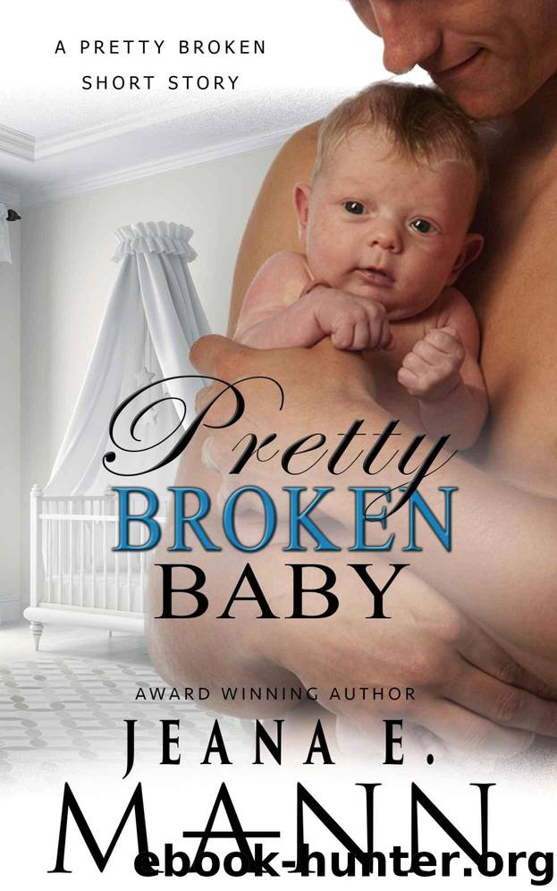 Pretty Broken Baby: A Pretty Broken Short Story by Mann Jeana E