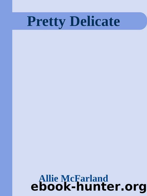 Pretty Delicate by Allie McFarland