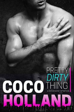 Pretty Dirty Thing: A Billionaire Romance by Coco Holland