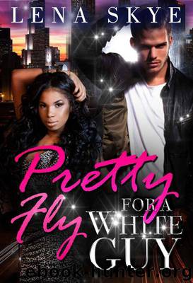 Pretty Fly for a White Guy by Lena Skye