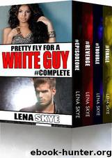 Pretty Fly for a White Guy: The Complete Series Collection by Lena Skye