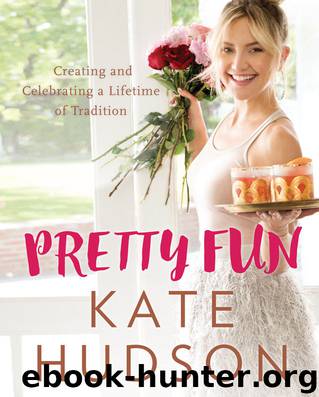 Pretty Fun: Creating and Celebrating a Lifetime of Tradition by Kate Hudson