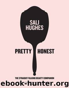 Pretty Honest: The Straight-Talking Beauty Companion by Sali Hughes