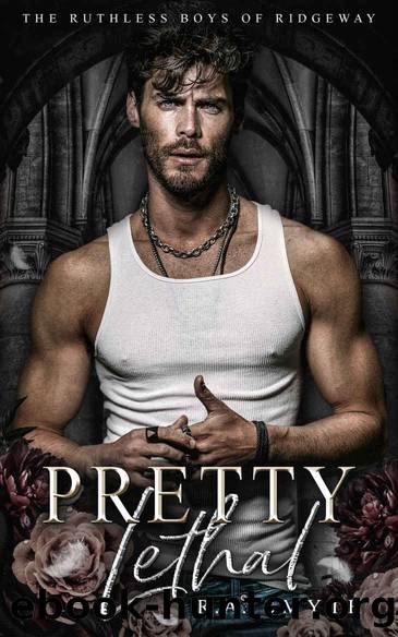 Pretty Lethal: A friends-enemies-lovers second chance college romance (The Ruthless Boys of Ridgeway Book 3) by R.A. Smyth