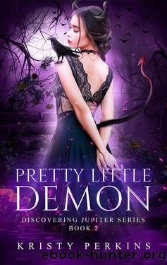 Pretty Little Demon: Discovering Jupiter Book 2 by Kristy Perkins