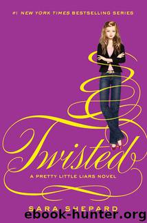 Pretty Little Liars 09 - Twisted by Sara Shepard