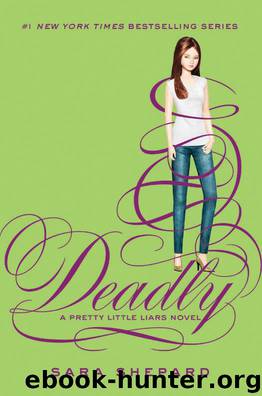 Pretty Little Liars 14: Deadly by Sara Shepard