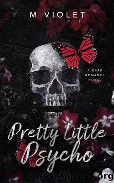 Pretty Little Psycho: A Dark Romance by M Violet