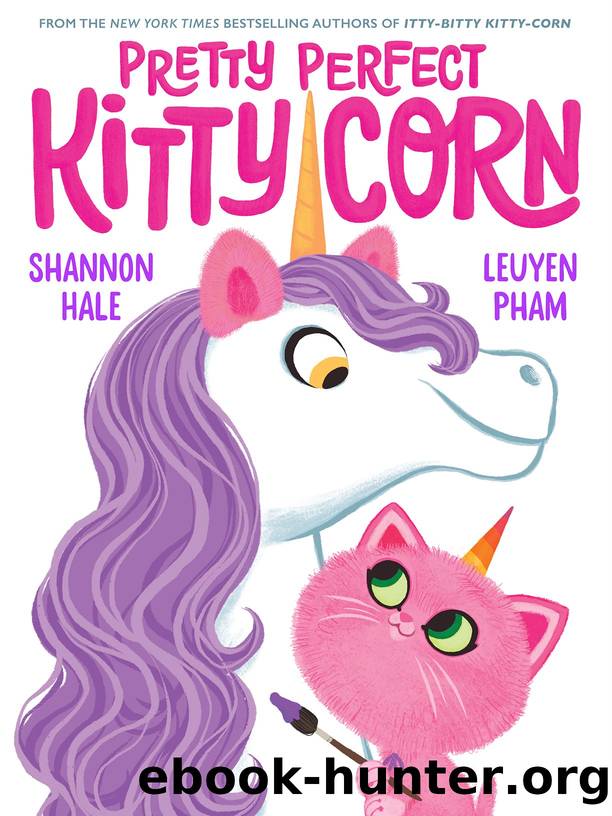 Pretty Perfect Kitty-Corn by Shannon Hale