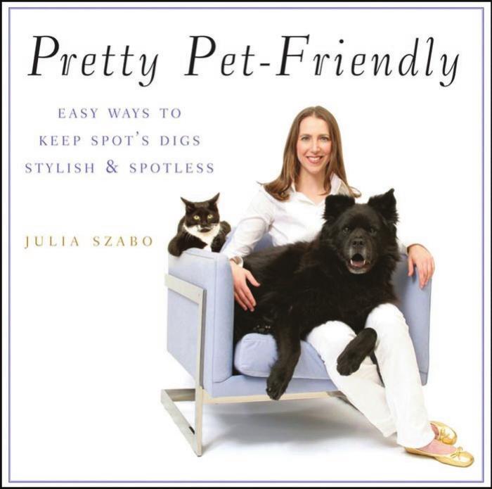 Pretty Pet-Friendly: Easy Ways to Keep Spot's Digs Stylish & Spotless by Julia Szabo