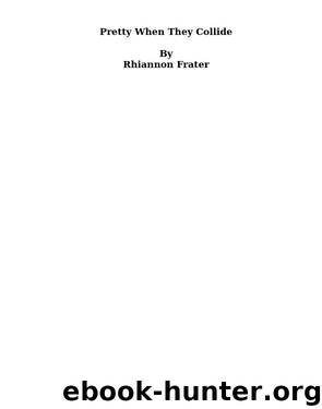 Pretty When They Collide: A Novella in the Pretty When She Dies Universe (Volume 4) by Rhiannon Frater