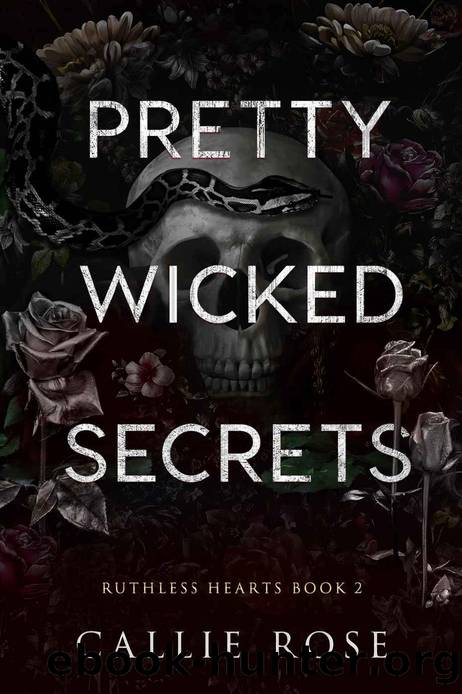Pretty Wicked Secrets (Ruthless Hearts Book 2) by Callie Rose