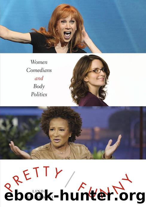 Pretty/Funny : Women Comedians and Body Politics by Linda Mizejewski