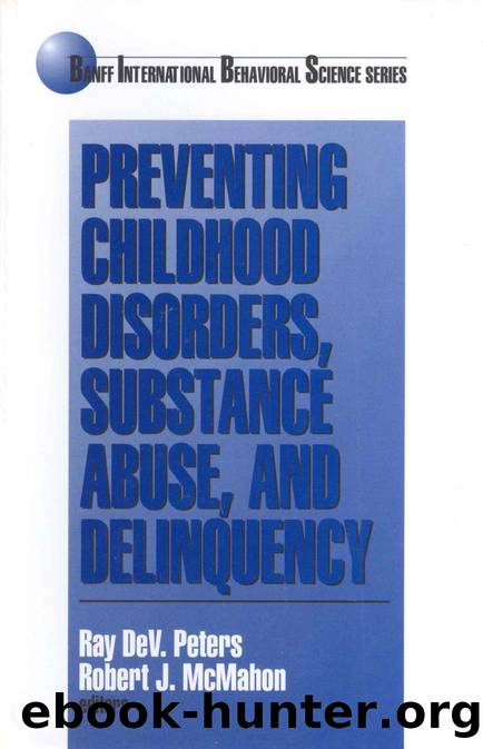Preventing Childhood Disorders, Substance Abuse, and Delinquency by Ray DeV Peters; Robert J. McMahon