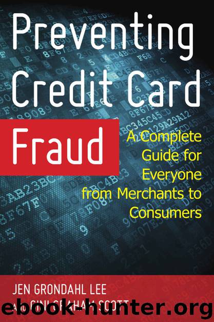 Preventing Credit Card Fraud: A Complete Guide for Everyone from Merchants to Consumers by Jen Grondahl Lee & Scott Gini Graham