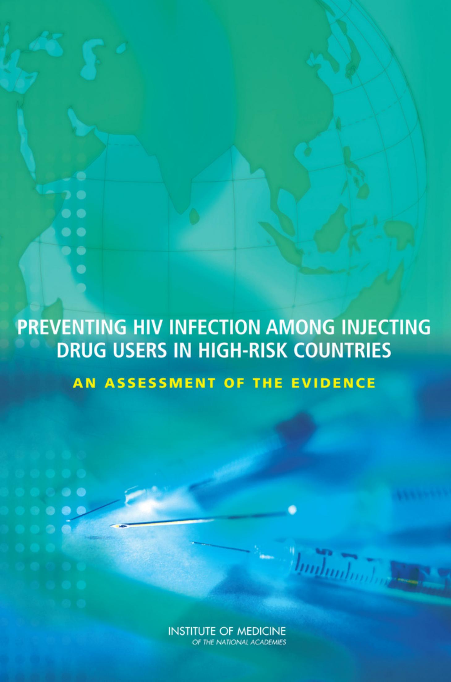 Preventing HIV Infection among Injecting Drug Users in High Risk Countries: An Assessment of the Evidence by Committee on the Prevention of HIV Infection among Injecting Drug Users in High-Risk Countries