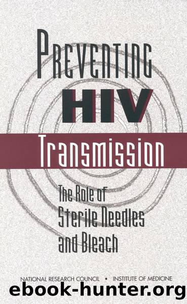 Preventing HIV Transmission: The Role of Sterile Needles and Bleach by Panel on Needle Exchange & Bleach Distribution Programs