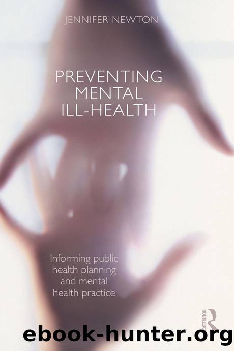 Preventing Mental Ill-Health : Informing Public Health Planning and Mental Health Practice by Jennifer Newton