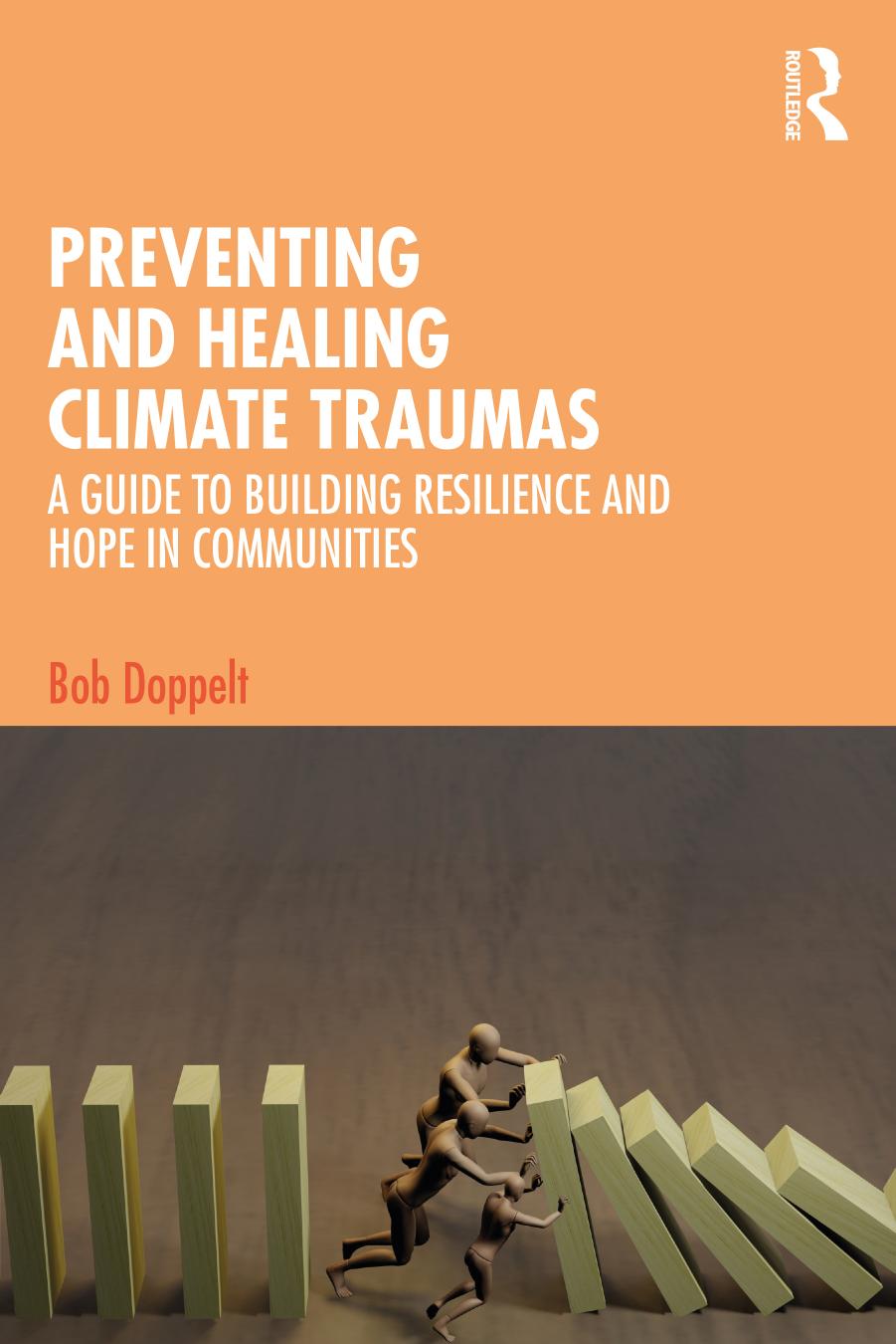 Preventing and Healing Climate Traumas: A Guide to Building Resilience and Hope in Communities by Bob Doppelt