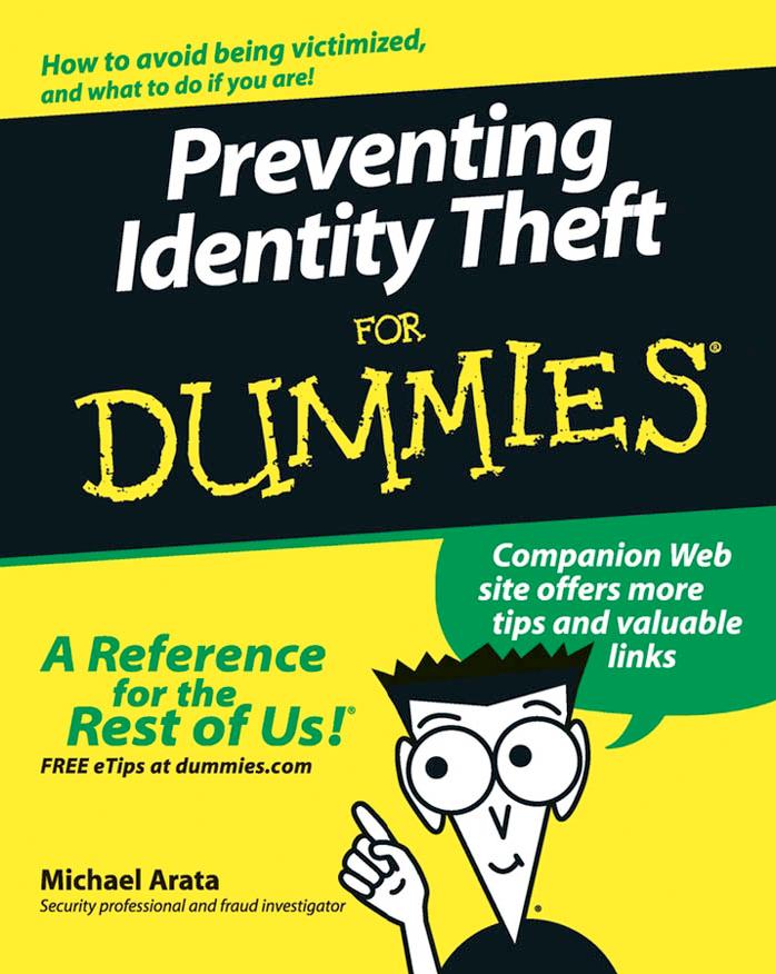 Preventing identity theft for dummies by Michael J. Arata Jr