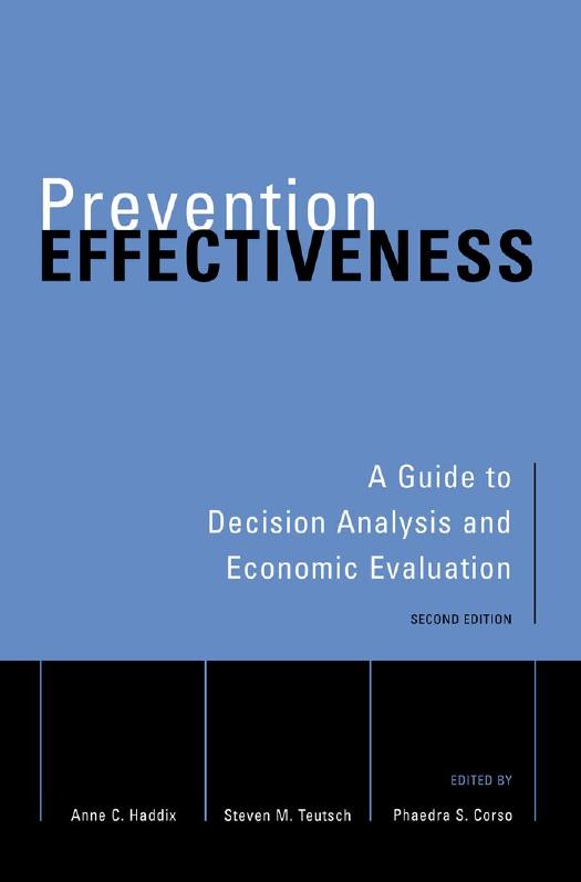 Prevention Effectiveness : A Guide to Decision Analysis and Economic Evaluation by Anne C. Haddix Steven M. Teutsch Phaedra S. Corso