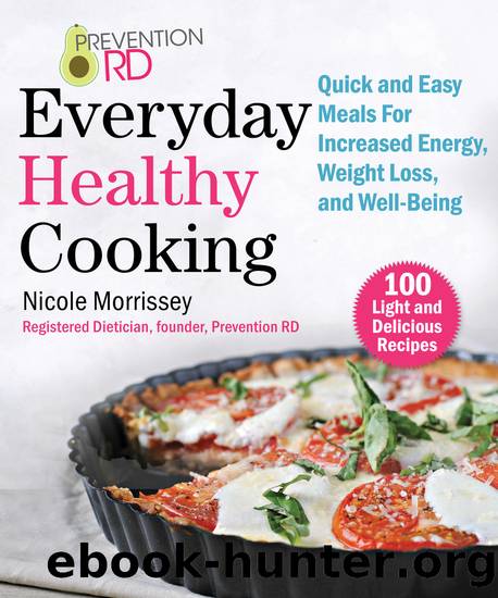 Prevention RD's Everyday Healthy Cooking by Nicole Morrissey