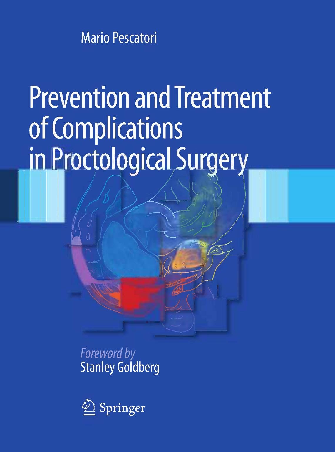 Prevention and Treatment of Complications in Proctological Surgery by Mario Pescatori MD FRCS EBSQ (auth.)