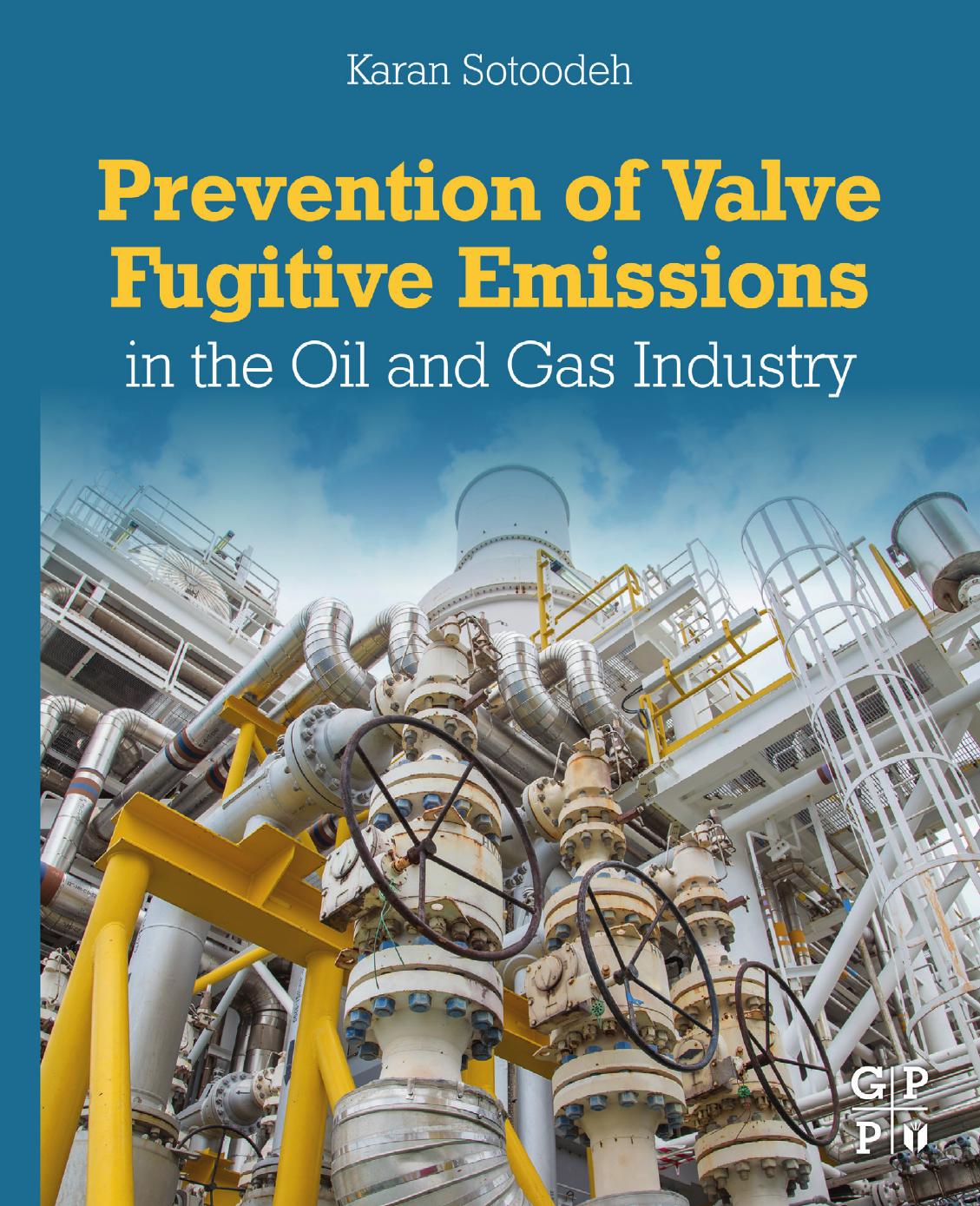 Prevention of Valve Fugitive Emissions in the Oil and Gas Industry by Karan Sotoodeh