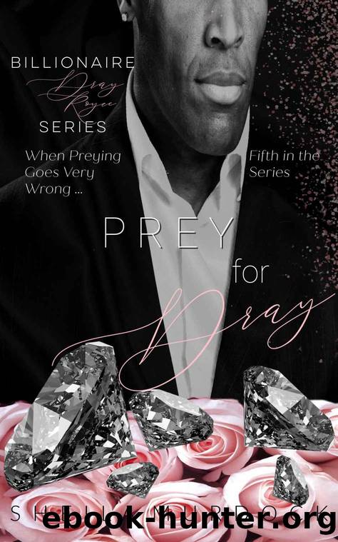 Prey for Dray: An African American Black Billionaire Romance Suspense Urban Fiction Series: Billionaire Dray Royce Series #5 by Murdock Sheila